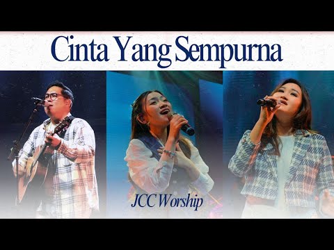 JCC WORSHIP - CINTA YANG SEMPURNA