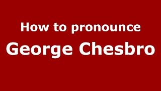 How to pronounce George Chesbro