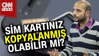 Dolandırıcılara Dikkat! Sim Kartınız Kopyalanmış Olabilir Mi? #Haber