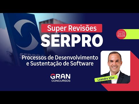 Super Revisões SERPRO | Processos de Desenvolvimento e Sustentação de Software com Leandro Vilar
