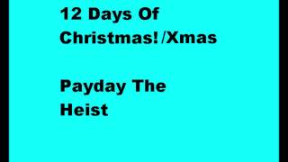 The 12 Days of Xmas  PAYDAY