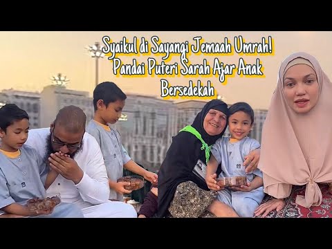Puteri Sarah Ajarkan Syaikul Islam Bersedekah Di Madinah