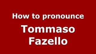 How to pronounce Tommaso Fazello