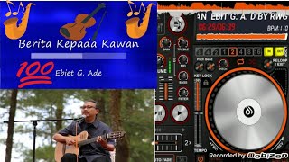 Download lagu DJ REMIX BERITA KEPADA KAWAN EBIT G. A. D BY RWG YESTERDAY  MANTUL BANGET(cover). mp3