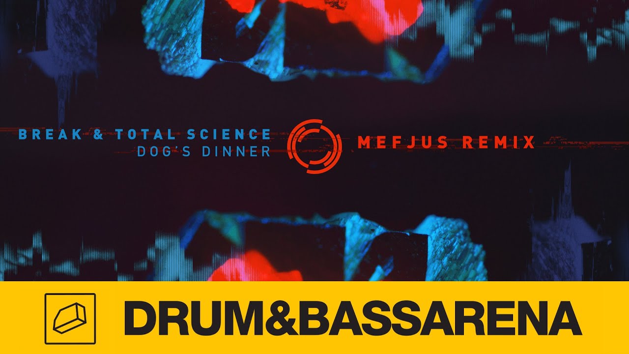 Break & Total Science - Dog's Dinner (Mefjus Remix)