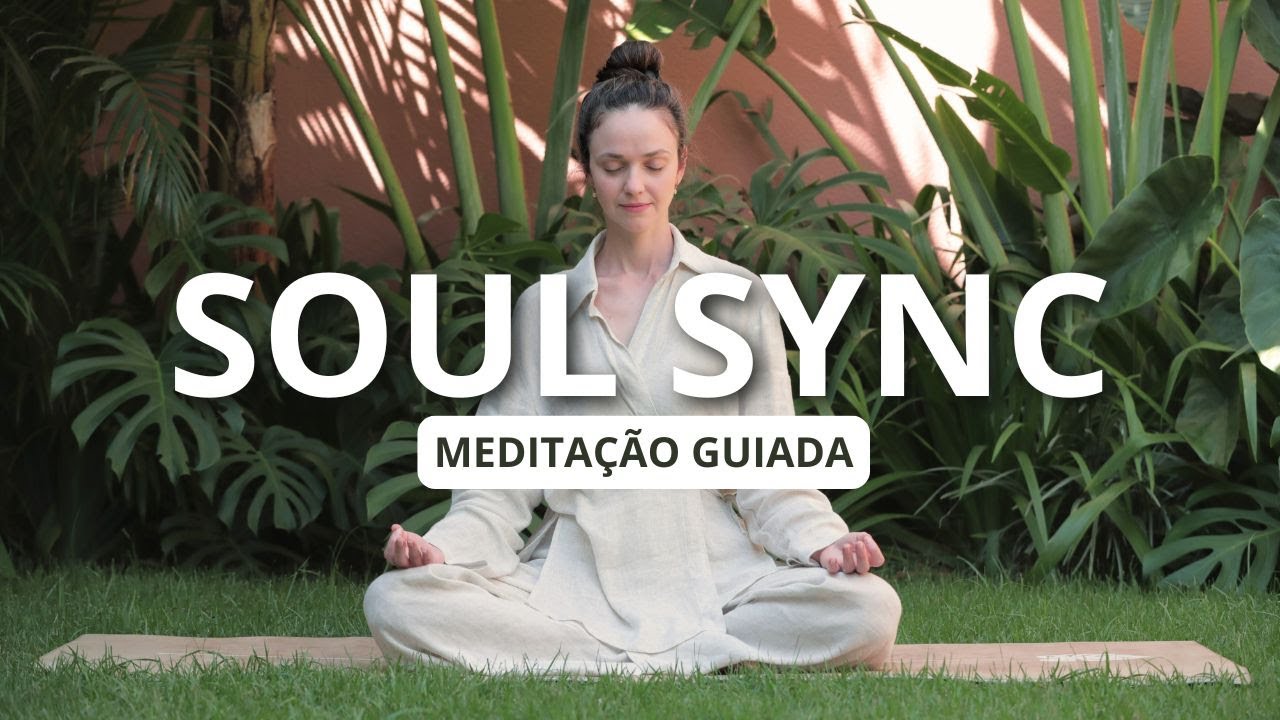 MEDITAÇÃO SOUL SYNC | Intenções em Realidade   ✨