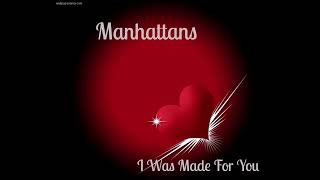 Manhattans ~ " I Was Made For You " ~ ❤️♫~1981