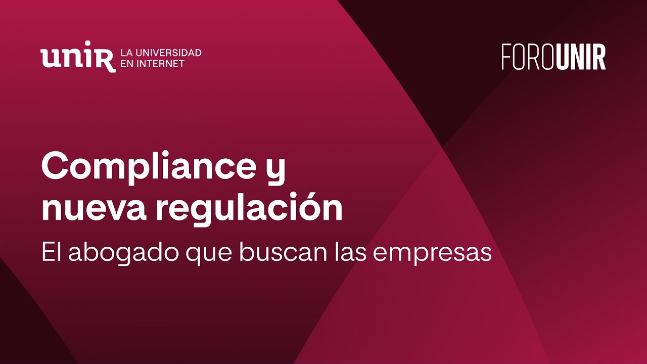 Compliance y nueva regulación: el abogado que buscan las empresas | #ForoUNIR