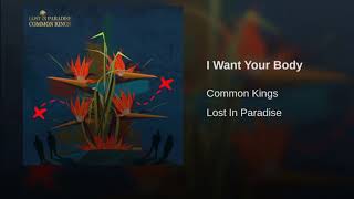 Common Kings - I Want Your Body 🌴🌊
