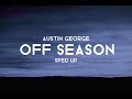 Off Season-Austin George (sped up)