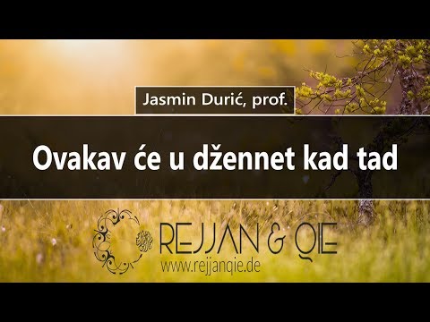 Ovakav će u džennet kad tad - Jasmin Durić, prof.