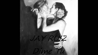 JAY RUIZ - Dime Tu