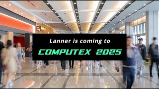 Welcome to Lanner at the upcoming COMPUTEX 2025
