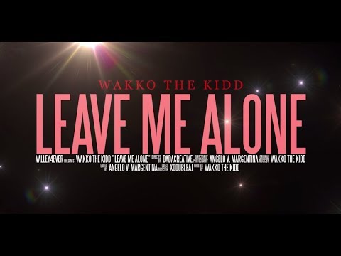 Wakko The Kidd - Leave Me Alone (Official Music Video)