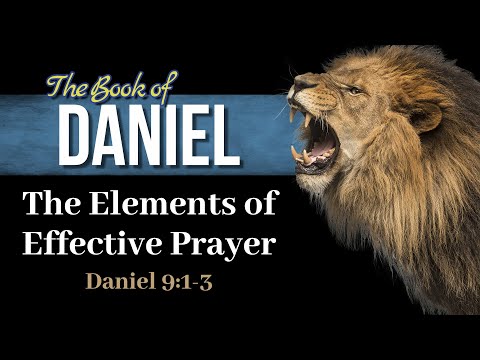 16 Dan 9:1-3 Elements of Effective Prayer