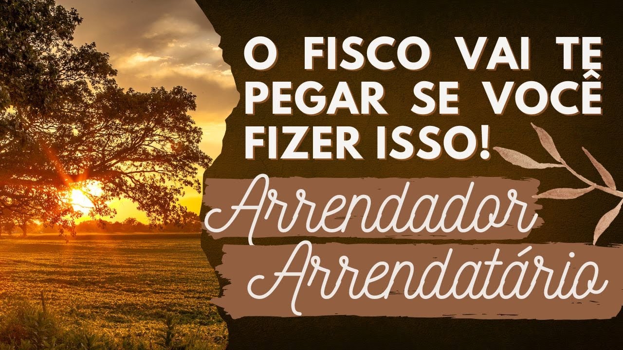 O FISCO vai te pegar se você fizer isso - ARRENDADOR E ARRENDATÁRIO