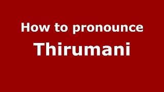 How to pronounce Thirumani