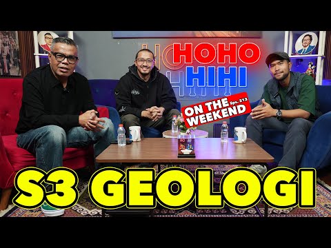 HOHO HIHI ON THE WEEKEND - Dr.SC. RINALDI IKHRAM, ST., MT. | S3 GEOLOGI (EPISODE 213)