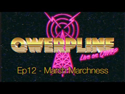 Qwerpline Ep13 - March Marchness