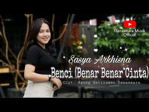 Sasya Arkhisna - BENCI (Benar-Benar Cinta) Official Video Musik