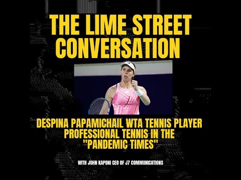 The Lime Street Conversation with Despina Papmichail WTA Tennis player
