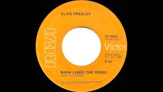 1970 Elvis Presley - Mama Liked The Roses (mono 45)