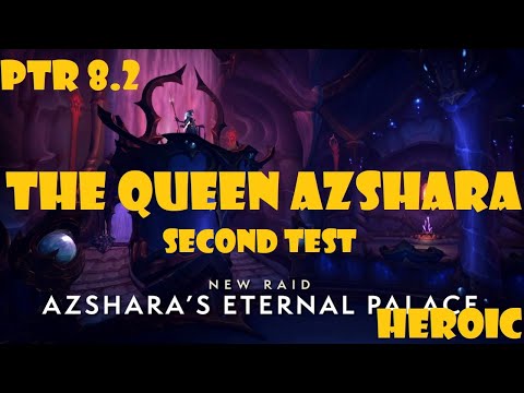 The Eternal Palace 8.2 HEROIC : The Queen Azshara (last boss) SECOND TEST