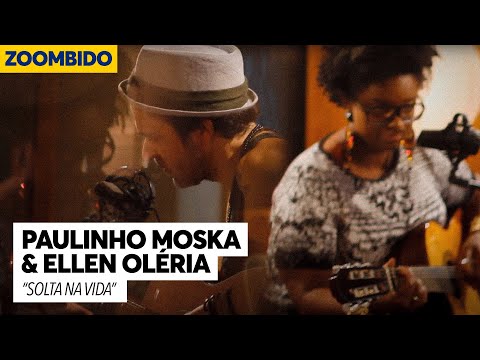 Paulinho Moska e Ellen Oléria - Zoombido - Solta na Vida