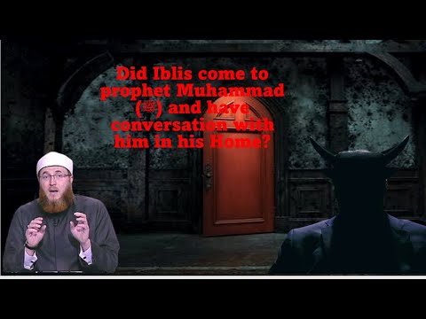 Did Iblis have Conversation with Prophet Muhammad (ﷺ) in his Home?