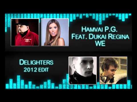HAMVAI P.G. feat DUKAI REGINA - WE (DELIGHTERS 2012 EDIT)