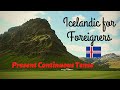 Icelandic Grammar - Shortcut to Present Tense