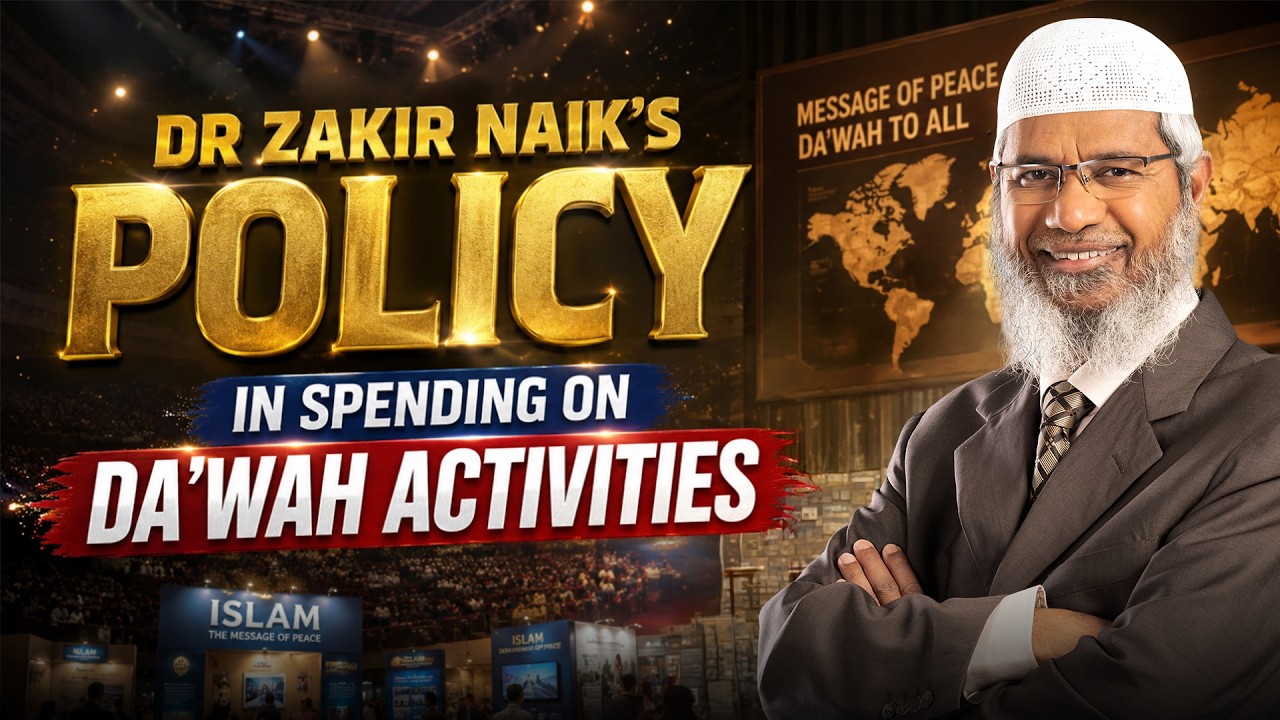 Dr Zakir Naik’s Policy in Spending on Da’wah Activities - Dr Zakir Naik