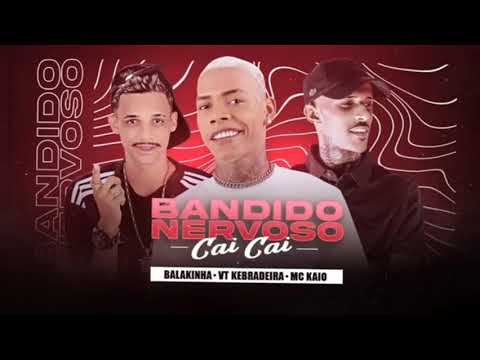 VT KEBRADEIRA E MC BALAKINHA FEAT. MC KAIO - BANDIDO NERVOSO - REMIX BREGA FUNK
