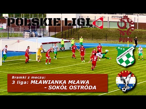 3 LIGA: MŁAWIANKA MŁAWA - SOKÓŁ OSTRÓDA - bramki z meczu