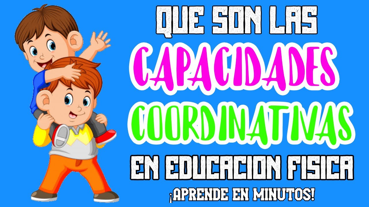 🤔QUÉ son las CAPACIDADES COORDINATIVAS en la EDUCACIÓN FÍSICA y PARA QUÉ le sirven al SER HUMANO🤸‍♀️