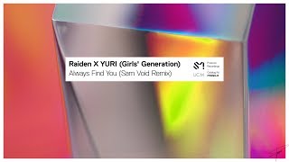 Raiden X YURI (Girls' Generation) - Always Find You (Sam Void Remix)