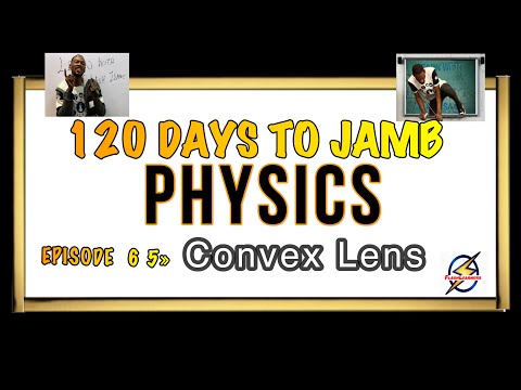 Images Formed By Convex LENS » 120 Days To Jamb Physics - Ep 65