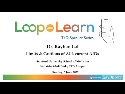 Loop and Learn: Dr. Rayhan Lal on Limits & Cautions of All Closed Loops Systems, 6/5/2022