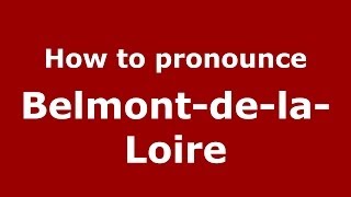 How to pronounce Belmont-De-La-Loire