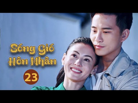 Phim Bộ Mới Nhất Thuyết Minh | Sóng Gió Hôn Nhân Tập 23 | Phim Tình Cảm Gia Đình Hay Nhất - ST Film