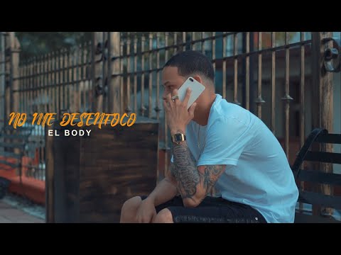 El Body - No me Desenfoco  ( Video Oficial )
