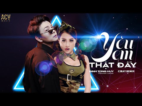 Yêu Em Thật Đấy (Ciray Remix x Trang Sara) - Đinh Tùng Huy |
