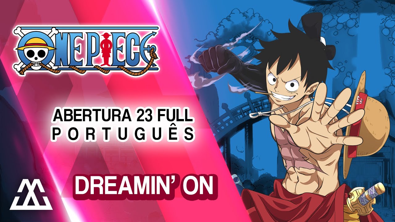One Piece Abertura 23 Completa em Português - DREAMIN' ON (PT-BR)