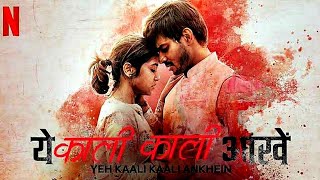 Yeh Kaali Kaali Ankhein (Netflix) Full Song  Shiva