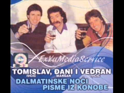 Tomislav,Đani & Vedran Ivčić   Dalmatinke