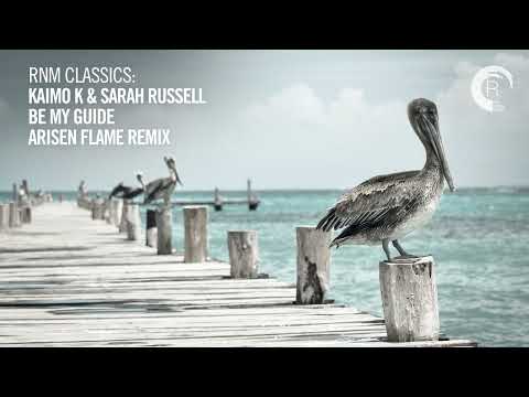 VOCAL TRANCE CLASSICS: Kaimo K & Sarah Russell - Be My Guide (Arisen Flame Remix) [RNM CLASSICS]
