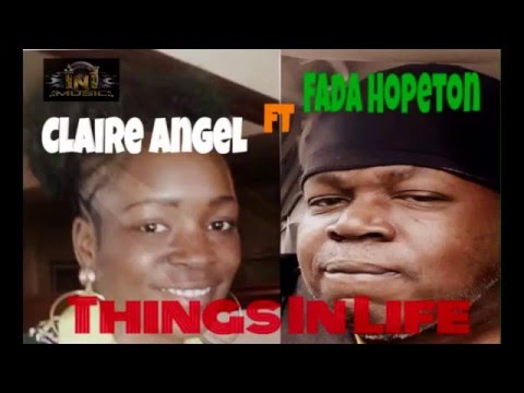 Claire Angel ft. her Dad, Fada Hopeton-Things in Life