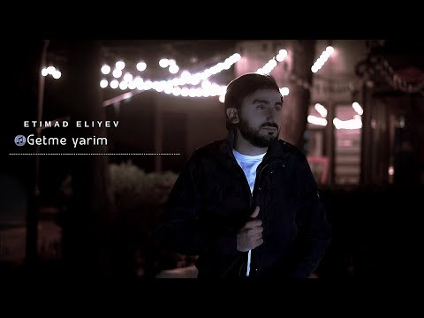 Etimad Eliyev  Getme Yarim   2025 yeni