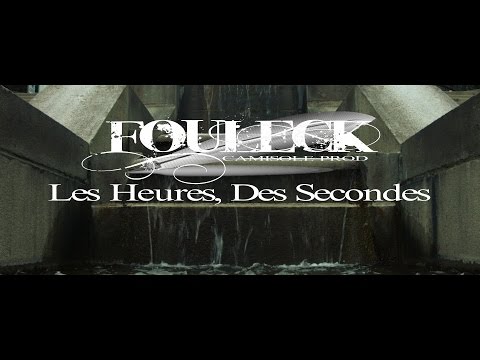 Fouleck - Les Heures, Des Secondes [prod: Axiom']