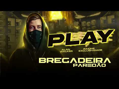 BREGADEIRA PAREDÃO - ALAN WALKER - PLAY - @Raioneexclusividades